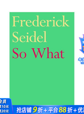 【预售】那又如何 美国后自白派代表诗人Frederick Seidel So What 原版英文诗歌 颠覆衰老 存在主义诗歌 正版进口书