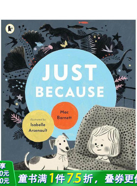【预售】英文原版 Just Because，因为…  纽约时报自评Z佳绘本 Isabelle Arsenault插画 精装绘本 Mac Barnett 凯迪克奖得主新作