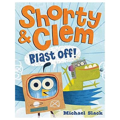 【现货】 Shorty & Clem Blast Off!，小矮子和克莱姆起飞了! 英文原版图书籍进口正版 Slack 儿童故事启蒙益智绘本