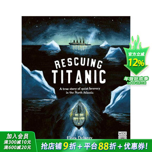 【预售】拯救泰坦尼克号：北大西洋默默无闻的英勇事迹 Rescuing Titanic 英文儿童插画趣味科普绘本 进口童书