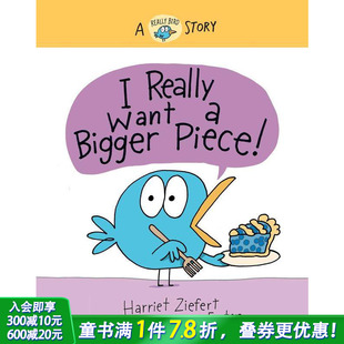 Stories 儿童漫画 现货 Bird 很想分到更多 正版 英文原版 Want 进口书籍 Bigger Really Piece 我真 善优图书