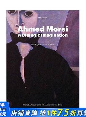 【预售】英文原版 艾哈迈德·穆尔西：对话式想象 Ahmed Morsi: A Dialogic Imagination 当代艺术 正版进口图书画册