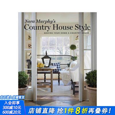 【现货】Nora Murphy‘s Country House Style 诺拉墨菲的乡村别墅风格 英文原版室内设计图书