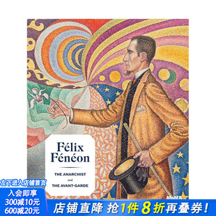 【预售】Felix Feneon 费利克斯·费内翁 1861-1944 无政府主义者和先锋派