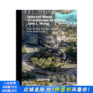 现货 Selected Landscape 正版 Masterpiece 英文设计 景观建筑师John.L.Wong精选作品 进口书 Series Architect Works