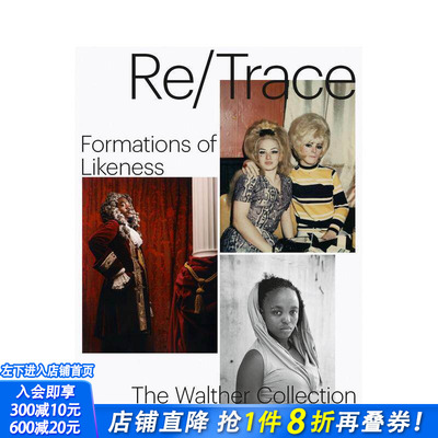 【预售】重/溯—形象的构成 Re/Trace - Formations Of Likeness 原版英文摄影作品集 正版进口书