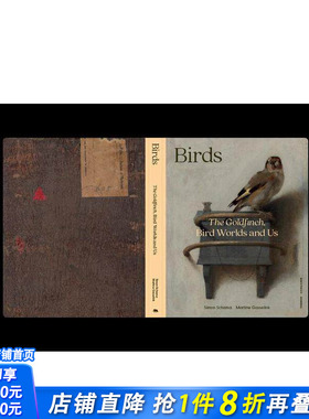 【预售】鸟类：金翅雀/羽翼国度/我们 Birds The Goldfinch， Bird Worlds 英文艺术画册画集 同名展览图录 正版进口书