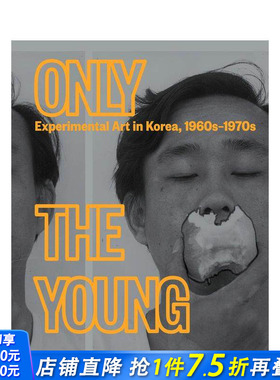 【现货】只有年轻人：韩国实验艺术 1960s–1970s Only the Young: Experimental Art in Korea 原版英文艺术画册画集 正版进口书