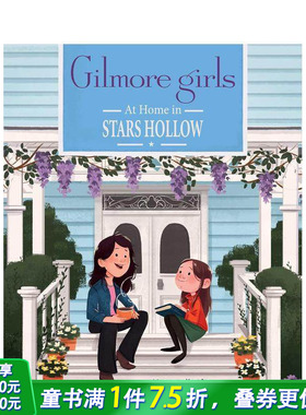 【预售】吉尔莫女孩：家在星空镇 Gilmore Girls: At Home In Stars Hollow 英文儿童插画故事绘本 进口童书