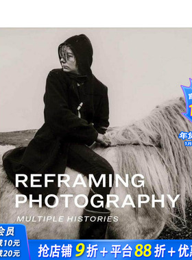 【预售】重塑摄影：多重历史 Reframing Photography 原版英文摄影作品集 正版进口书