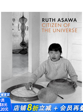 【预售】美籍日裔艺术家Ruth Asawa:宇宙公民 Ruth Asawa: Citizen of the Universe 原版英文艺术画册画集 正版进口书