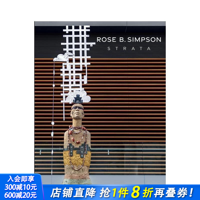 【预售】罗斯-B-辛普森：地层 Rose B. Simpson : Strata 原版英文艺术画册画集 正版进口书