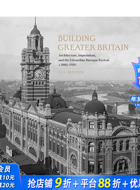 【现货】英文原版 建立大不列颠：建筑、帝国主义、爱德华巴洛克式建筑复? Building Greater Britai 建筑设计正版进口书画册