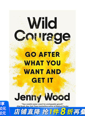 【现货】狂野的勇气：追求你想要的东西并得到它 Wild Courage: Go After What You Want and Get It 英文商业行销 正版进口书
