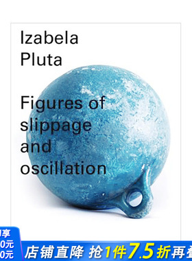 【现货】艺术家Izabela Pluta 轮廓的迁移与震荡Figures of slippage and oscillation英文当代艺术作品Perimeter Editions