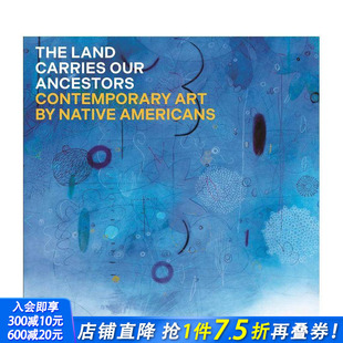 祖先：美国原住民 进口图书 正版 Our 预售 土地承载着我们 Ancestors The 当代艺术 英文艺术画册画集 Land 原版 Carries