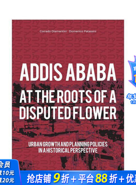 【现货】亚的斯亚贝巴：在争议之花的根源 Addis Ababa: At a Roots of A Disputed Flower 原版英文城市规划 正版进口书