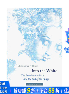 【预售】英文原版 进入白色：文艺复兴时期的北*和影像的终结 Into the White 艺术历史与评论 正版进口书籍 善优图书