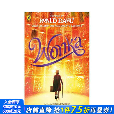 【预售】旺卡（电影封面版） 查理和巧克力工厂前传 甜茶主演电影 Wonka 原版英文小说 正版进口图书