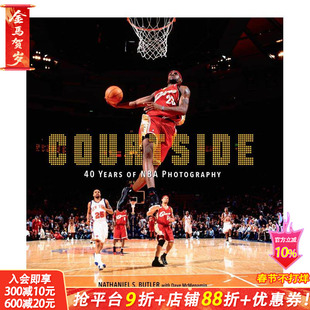 【预售】球场边：40 年NBA摄影 Courtside:40 Years of NBA Photography Nathaniel S. Butler 英文摄影作品集纪实 正版进口书