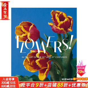 【现货】花卉！：在20及21世纪艺术中 Flowers! : In the Art of the 20th and 21st Centuries 英文原版 正版进口书籍