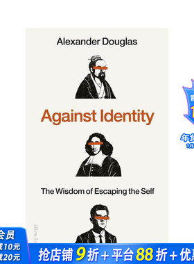 【预售】反身份：逃离自我的智慧 Against Identity: The Wisdom of Escaping the Self 原版英文人文历史 正版进口书