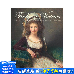 【现货】时尚牺牲品：路易十六与玛丽·安托瓦内特宫廷服饰 Fashion Victims 原版英文时尚 正版进口书