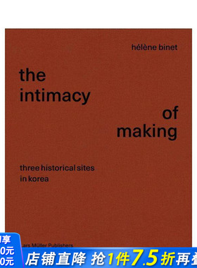 【预售】亲密的制作：韩国的三个历史遗迹 Intimacy of Making: Three Historical Sites in Korea 英文摄影作品集人文景观进口书