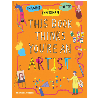 【现货】这本书认为你是艺术家This Book Thinks You’re an Artist 6-12岁儿童趣味知识科普互动图册 英文原版 T&H