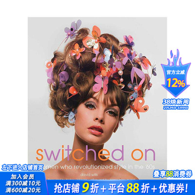 【预售】开启：60年代的时尚革命 Switched On: Women Who Revolutionized Style in the 60s 原版英文时尚 正版进口书