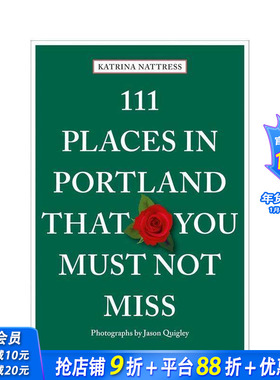 【预售】波特兰不可错过的111个地方 111 Places in Portland That You Must Not Miss 原版英文旅行 正版进口书