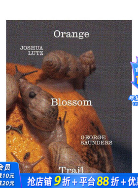 【预售】乔治·桑德斯&约书亚·卢茨：橙花小径 George Saunders & Joshua Lutz: Orange Blossom Trail 原版英文摄影集正版进口书