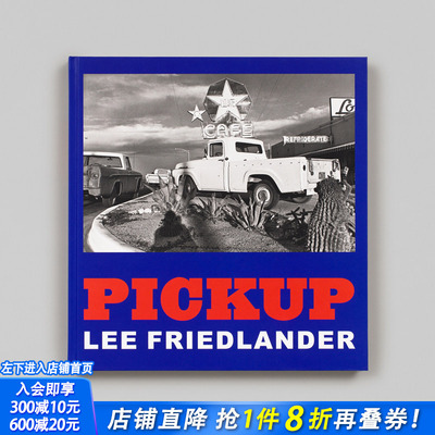 【现货】英文原版 李·弗里德兰德:皮卡 Lee Friedlander: Pickup 摄影 正版进口书籍画册 善优图书
