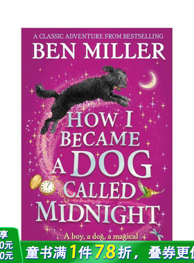【预售】我如何变成一只叫午夜的狗 【Ben Miller】How I Became a Dog Called Midnight英文儿童故事书 英语拓展阅读 奇幻冒险