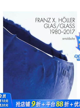 【预售】弗朗茨?X?霍勒：玻璃作品（1980-2017） Franz X Holler : Glass 1980-2017 原版英文工业产品设计 正版进口书