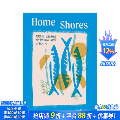 【预售】家宴海鲜志：100道家常鱼料理 Home Shores : 100 Simple Fish Recipes to Cook at Home 原版英文餐饮美食 正版进口书