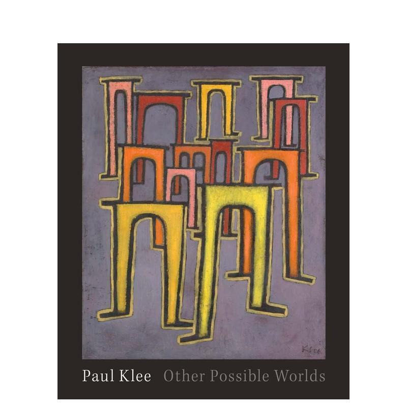 【预售】保罗·克利:别样的可能世界 Paul Klee :Other Possible Worlds 英文艺术画册画集 晚期作品 现代表现主义 正版进口书