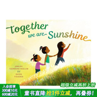 Together 进口童书正版 预售 进口书 英文儿童插画故事绘本 你我相聚便是阳光 Sunshine Are