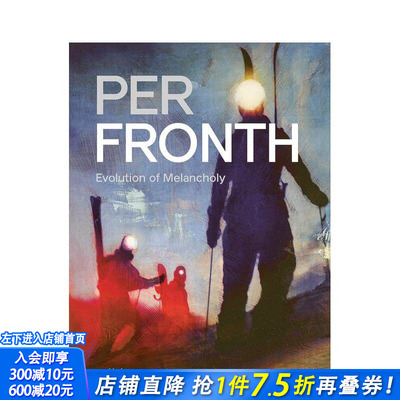【预售】挪威当代艺术家Per Fronth：忧郁的演变 Per Fronth: Evolution of Melancholy 原版英文艺术画册画集 正版进口图书