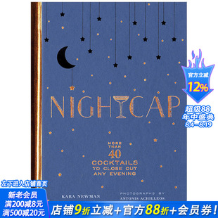 【现货】Nightcap: 晚安酒:40多种睡前来一杯的鸡尾酒 英文原版餐饮