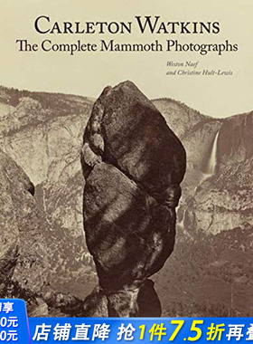【预售】卡尔顿沃特金斯：完整的猛犸象照片 Carleton Watkins: The Complete Mammoth Photographs 英文摄影作品集纪实进口书
