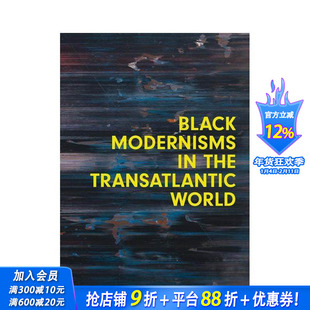【预售】跨大西洋世界的黑人现代主义 Black Modernisms in the Transatlantic World 原版英文艺术画册画集 正版进口书