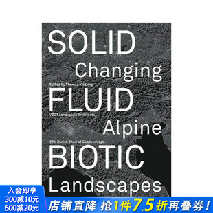 生物：不断变化 Fluid 预售 流体 英文城市规划 进口书 Landscapes 高山景观 固体 Changing Biotic Solid 正版 Alpine