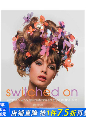 【预售】开启：60年代的时尚革命 Switched On: Women Who Revolutionized Style in the 60s 原版英文时尚 正版进口书