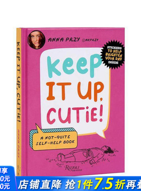 【预售】继续努力 亲爱的！ Keep It Up， Cutie!?:?A Not-Quite Self-Help Book 原版英文心灵励志 正版进口书