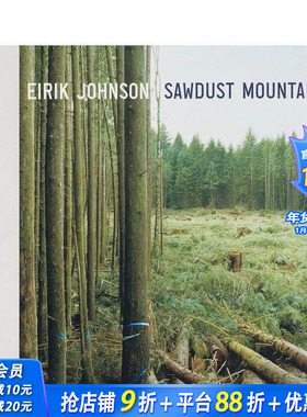 【预售】艾瑞克·约翰逊：木屑山 Eirik Johnson: Sawdust Mountain 原版英文摄影作品集 正版进口书