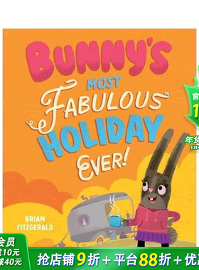 【预售】小兔子的完美假期大冒险 Bunny's Most Fabulous Holiday Ever 英文儿童插画故事绘本 进口童书