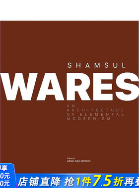 【预售】沙姆苏尔·瓦雷斯：本质现代主义建筑 Shamsul Wares:An Architecture of Elemental Modernism 英文建筑设计 正版进口书