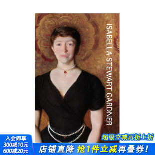博物馆展览艺术收藏画册 进口书籍 伊莎贝拉·斯图尔特·加德纳：一生 Gardner Stewart 英文原版 Isabella 正版 Life 预售