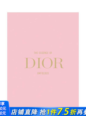 【预售】迪奥真谛：时尚解构 The Essence Of Dior : Unfolded 原版英文时尚设计 正版进口书